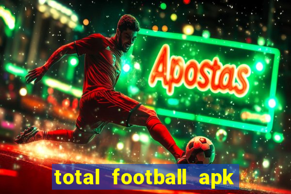 total football apk mod dinheiro infinito